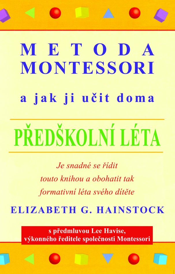 Pragma Metoda Montessori a jak ji učit doma - předškolní léta - Elizabeth G. Hainstock