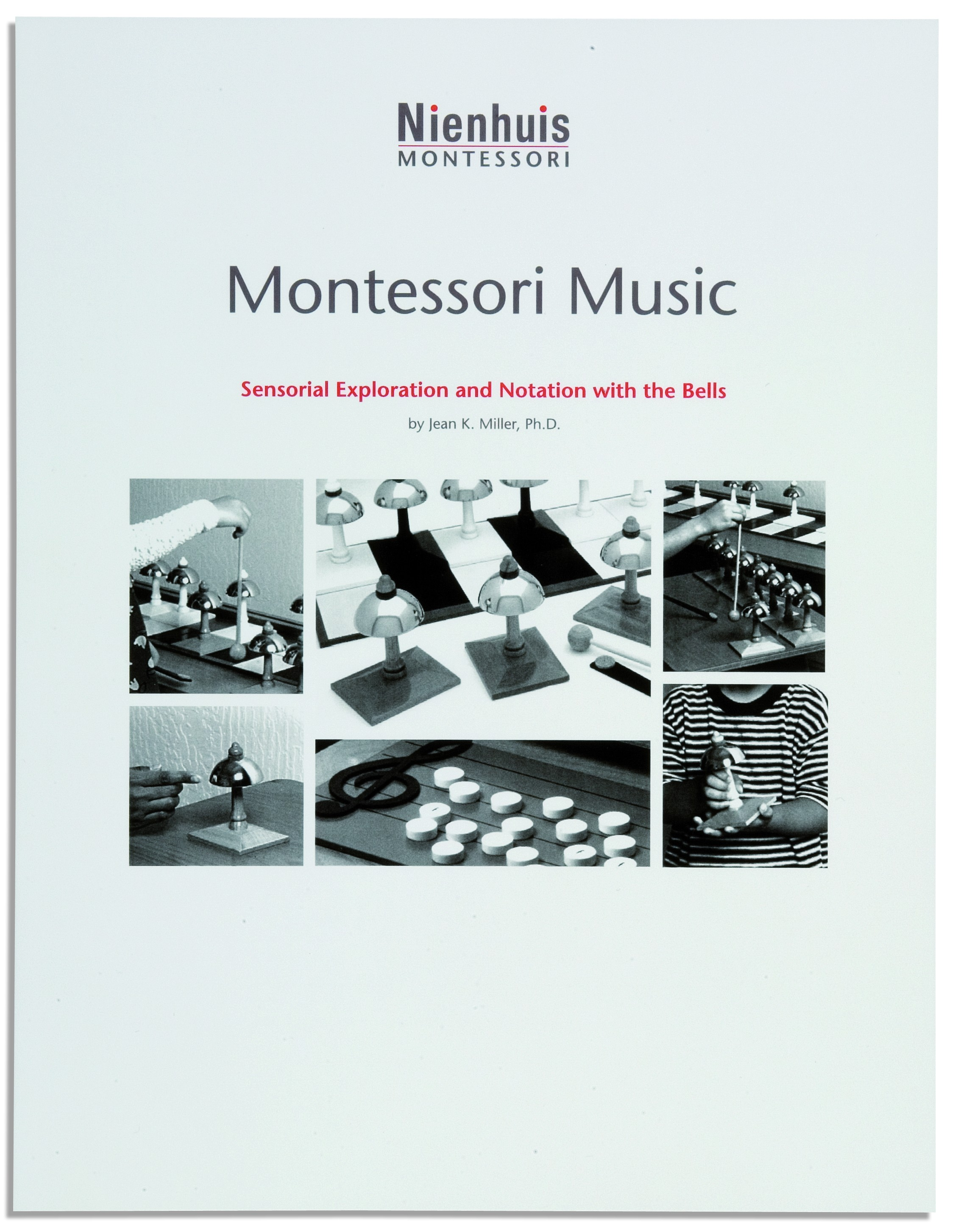 Nienhuis - BOOK MONTESSORI MUSIC, SENS.EXPLORATION & NOTATION OF THE BELL - Jean K. Miller, Ph.D.