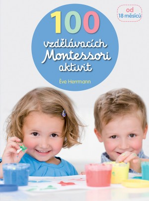 100 vzdělávacích Montessori aktivit - Éve Herrmann