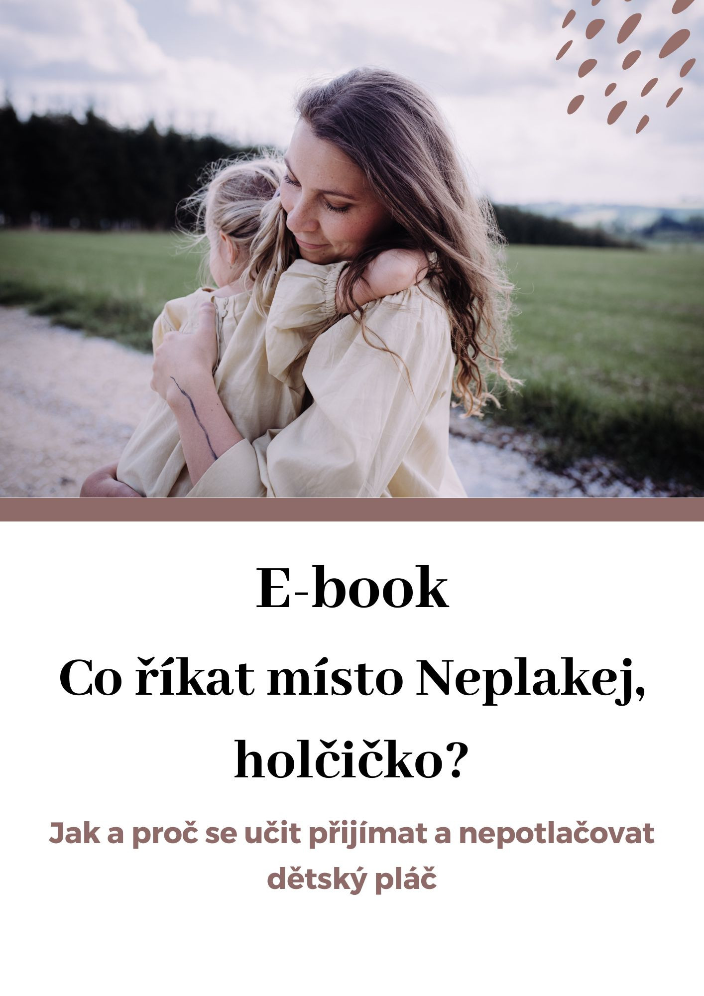 Co říkat místo Neplakej, holčičko?